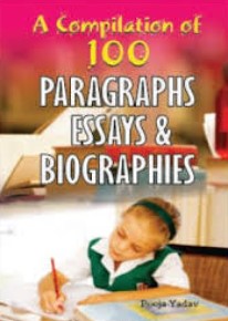 A Compilation Of 100 Paragraphs Essays & Biographies